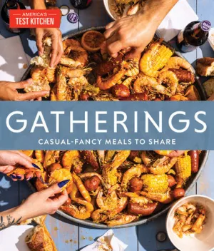 Gatherings: Casual-Fancy Meals To Share