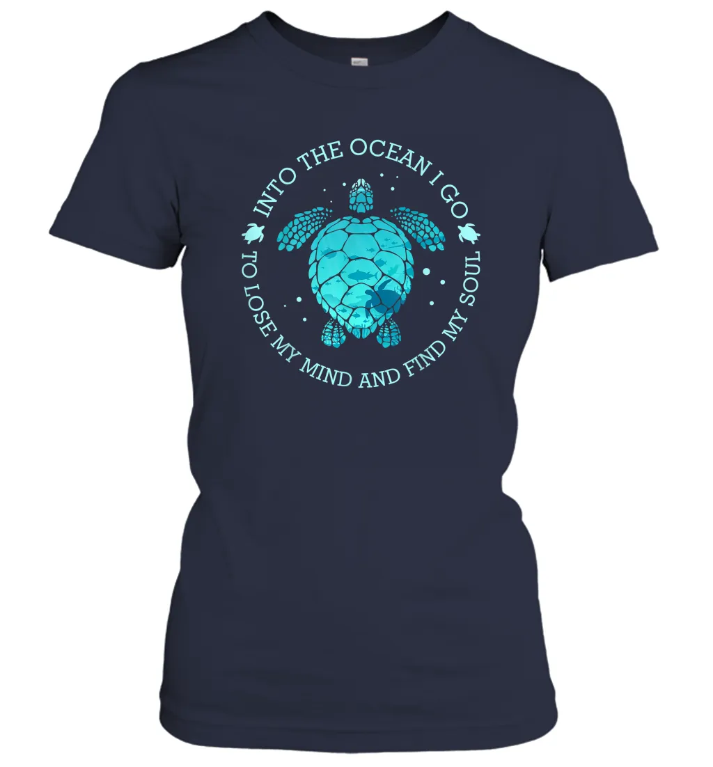 Into The Ocean I Go To Lose My Mind And Find My Soul Gifts Women Cotton T-Shirt