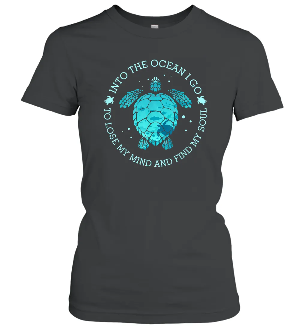 Into The Ocean I Go To Lose My Mind And Find My Soul Gifts Women Cotton T-Shirt