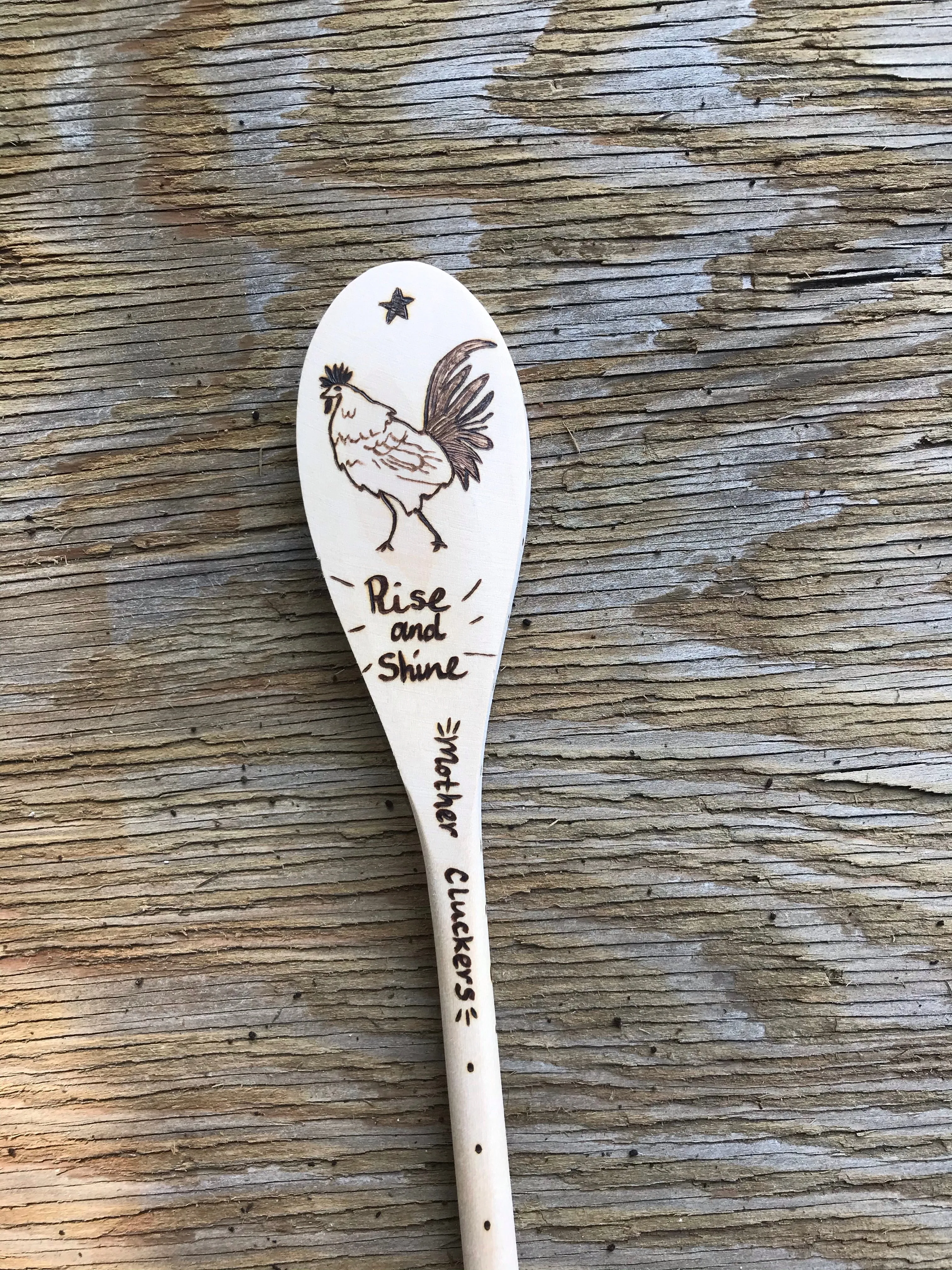 Wooden Cooking Spoon:  Rise and Shine Mother Cluckers